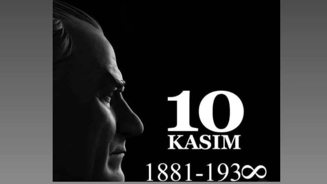 10 KASIM ATATÜRK'Ü ANMA VE ATATÜRK HAFTASI